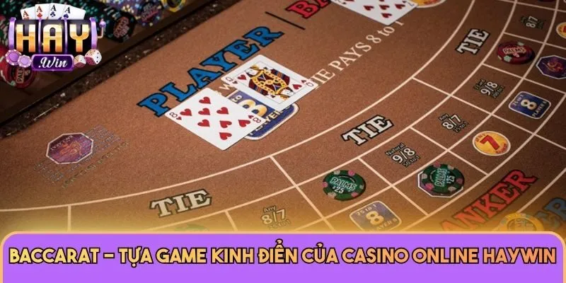 Casino Online 2 Baccarat - Tựa game kinh điển của Casino Online Haywin
