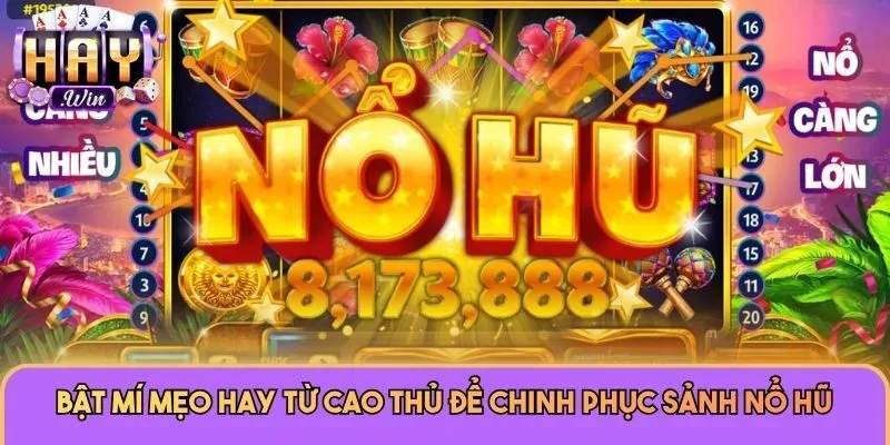 Nổ Hũ 3 Bật mí mẹo hay từ cao thủ để chinh phục sảnh Nổ Hũ