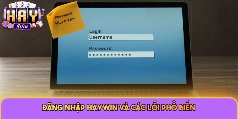 Đăng Nhập Haywin 2 Đăng nhập Haywin và các lỗi phổ biến