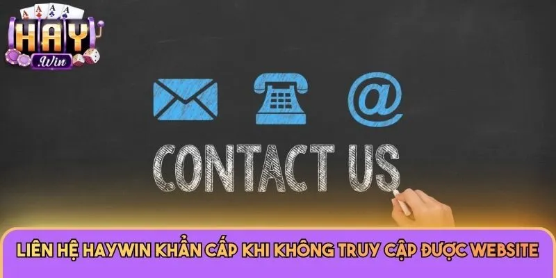 Liên Hệ Haywin - Cam Kết Hỗ Trợ Hội Viên Nhanh Chóng 24/7 3 Liên hệ Haywin khẩn cấp khi không truy cập được website