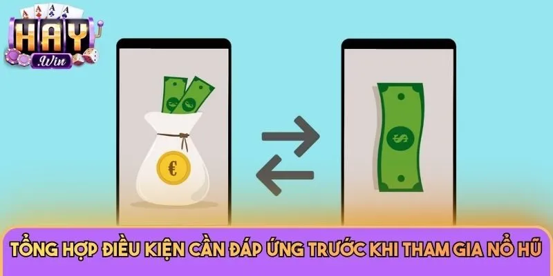Nổ Hũ 2 Tổng hợp điều kiện cần đáp ứng trước khi tham gia Nổ Hũ