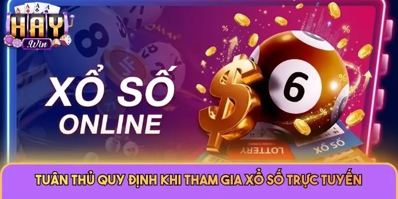 Xổ Số 2 Tuân thủ quy định khi tham gia xổ số trực tuyến
