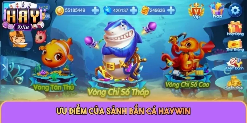 Bắn Cá Haywin - Chuyên Mục Dễ Chơi, Thưởng Cao Đáng Thử 2 Ưu điểm của sảnh bắn cá Haywin